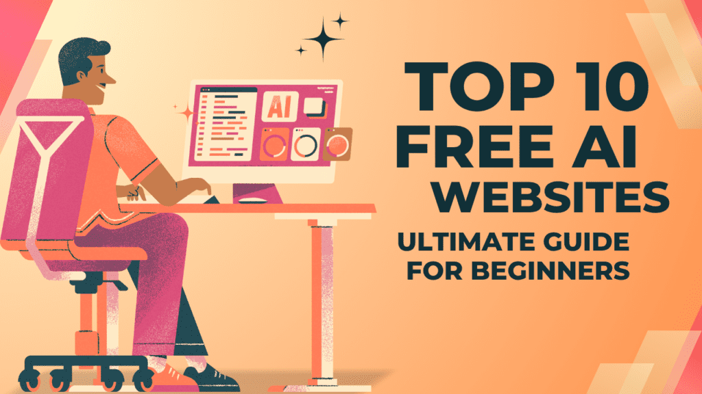 Illustration of a person working on a computer using AI tools with text “Top 10 Free AI Websites Ultimate Guide for Beginners”